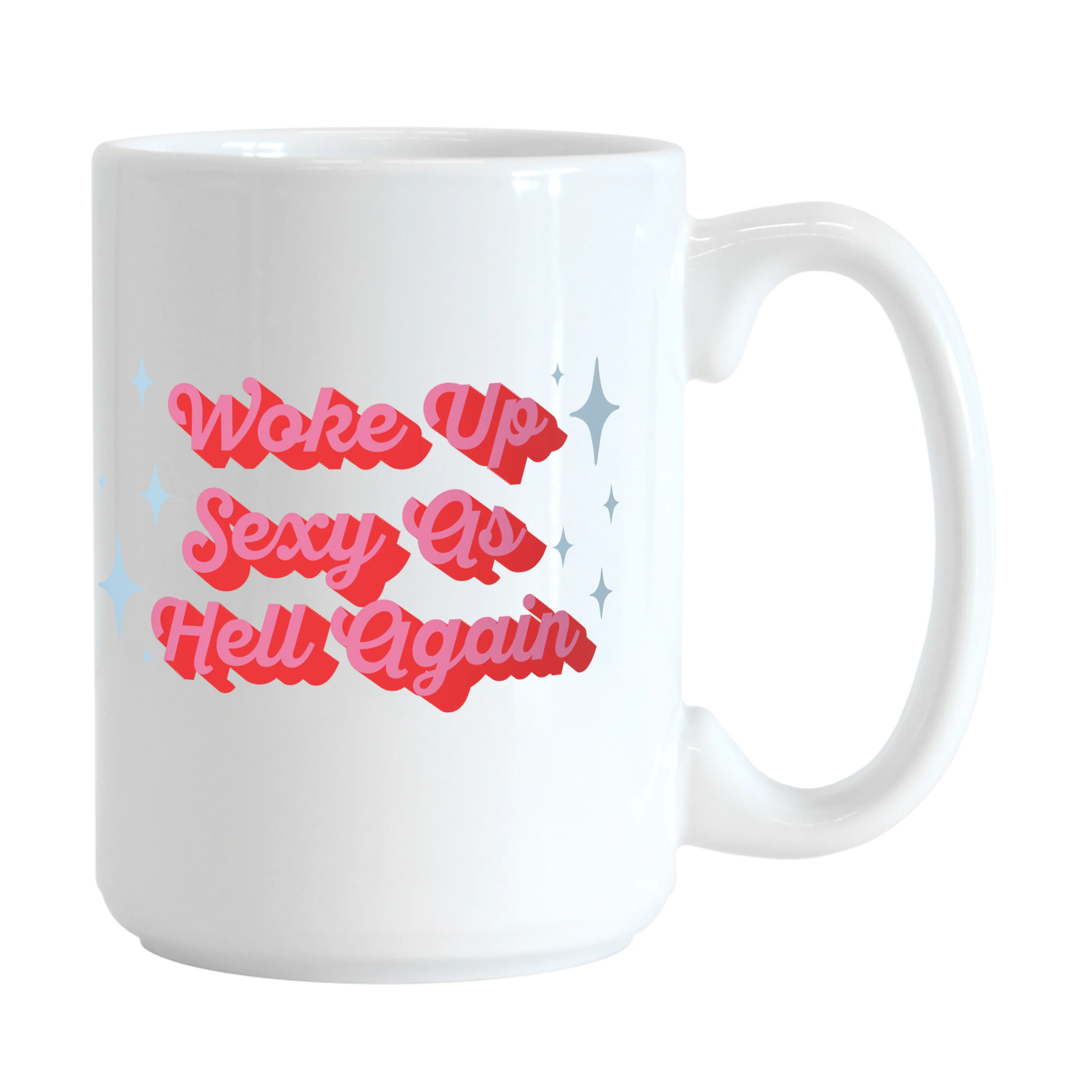 Snarky Mug Woke Up Sexy 15oz Sublimated Mug - Image 2